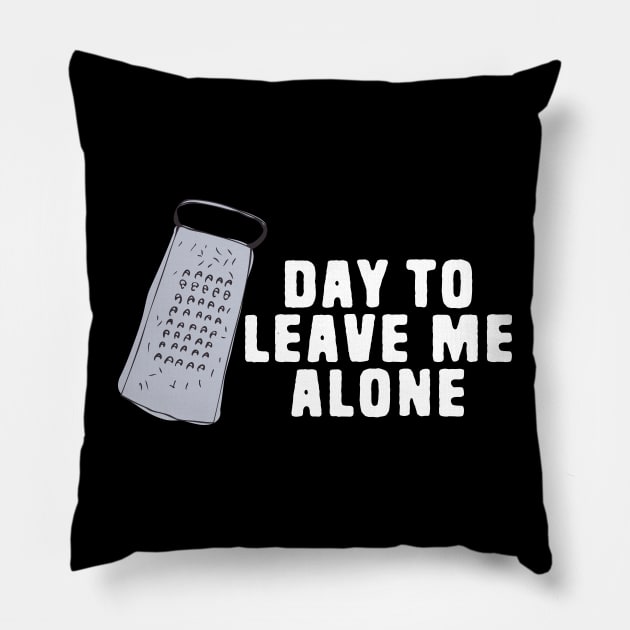 Great Day to Leave Me Alone Funny Grate Pun Pillow by Shirts That Bangs