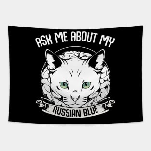 Ask Me About My Russian Blue - Funny Cat Saying Tapestry