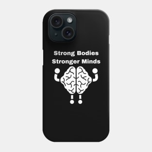 Strong Bodies, Strong Mind Phone Case