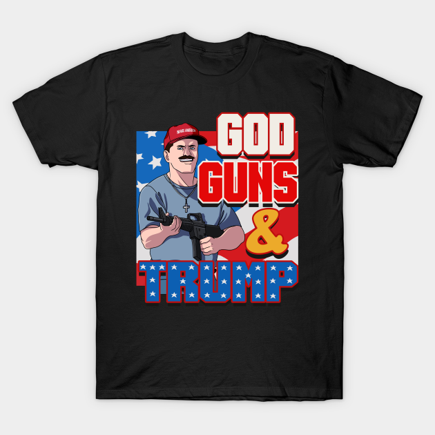 Discover God Guns and Trump Proud American - God Guns And Trump 2nd Amendment - T-Shirt