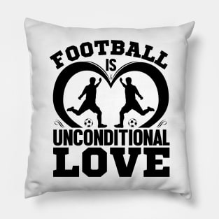 Football is unconditional love Pillow