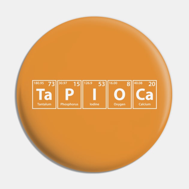 Tapioca (Ta-P-I-O-Ca) Periodic Elements Spelling Pin by cerebrands