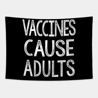 Vaccines Cause Adults - Statement Design Slogan Tapestry