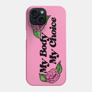 My Body My Choice Phone Case