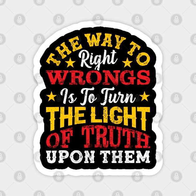 The way to right wrongs is to turn the light of truth upon them, Black History Month Magnet by UrbanLifeApparel