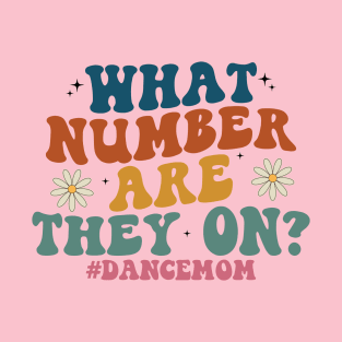 What Number Are They On? Dance Mom Life Cool Dance Mom Squad T-Shirt