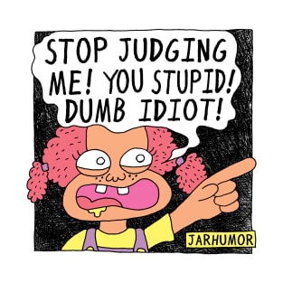 Stop Judging Me T-Shirt