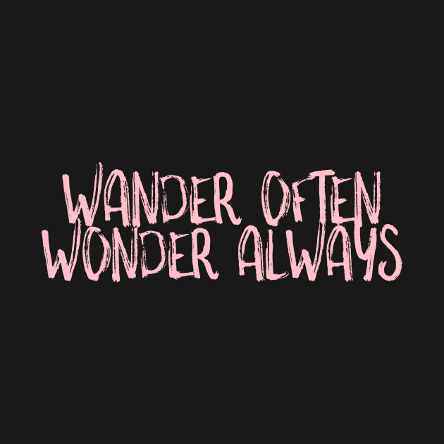 Wander often Wonder always by crazytshirtstore