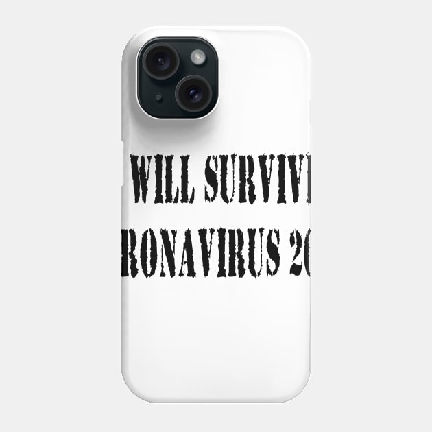 I Will Survive Corona 2020 T-Shirt Phone Case by Shirt Trend