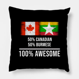 50% Canadian 50% Burmese 100% Awesome - Gift for Burmese Heritage From Myanmar Pillow