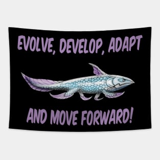 Evolve, Develop, Adapt and Move Forward! Tapestry