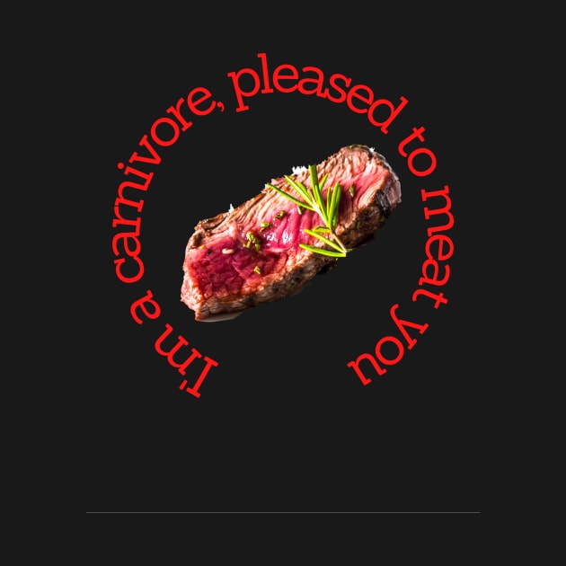 I am a carnivore pleased to meat you by Carnigear