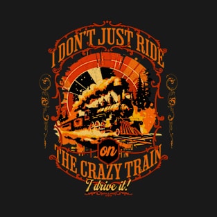 Crazy Train Conductor: Steering the Madness T-Shirt