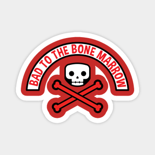 Bad to the Bone Marrow - boy Magnet