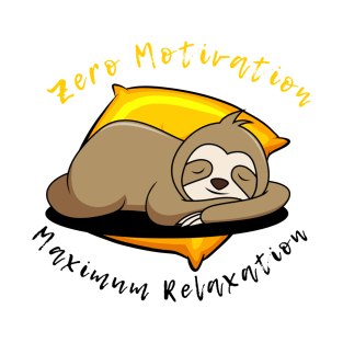 Zero Motivation, Maximum Relaxation: Embrace the Sloth Life! T-Shirt