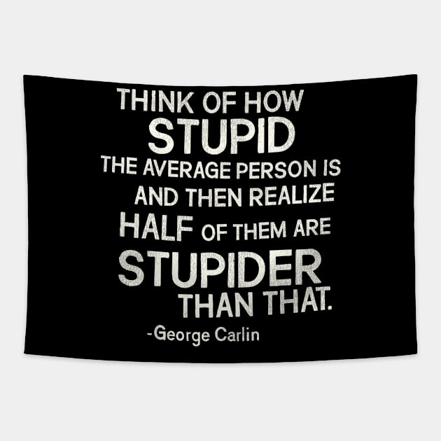 George Carlin "Stupid" Quote Tapestry by darklordpug