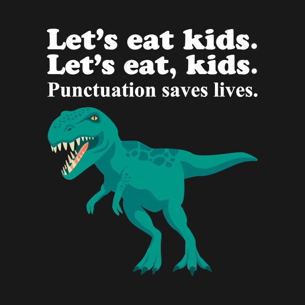 Let's Eat Kids Punctuation Saves Lives by Work Memes