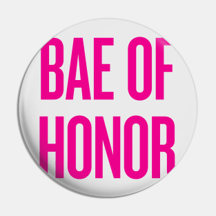 Bae Of Honor - Wedding Bridesmaid Bachelorette Party Design Pin