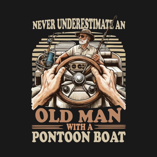 Never Underestimate an Old Man with a Pontoon Boat Captain Pontooning by JUST PINK