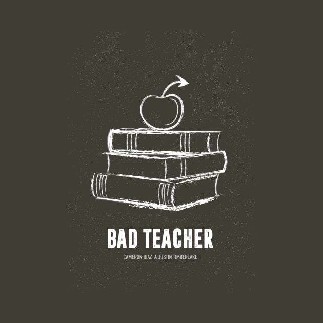 Bad Teacher - Alternative Movie Poster by MoviePosterBoy