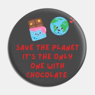 Cute Funny Quote Shift Chocolate Earth Pin