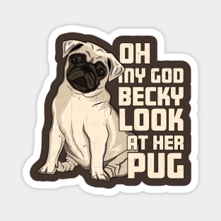 OMG Becky Look at Her Pug Funny Dog Lover Parody Magnet