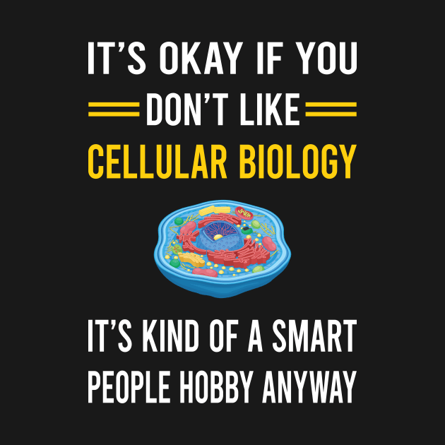 Smart People Hobby Cell Cellular Biology Biologist by Good Day