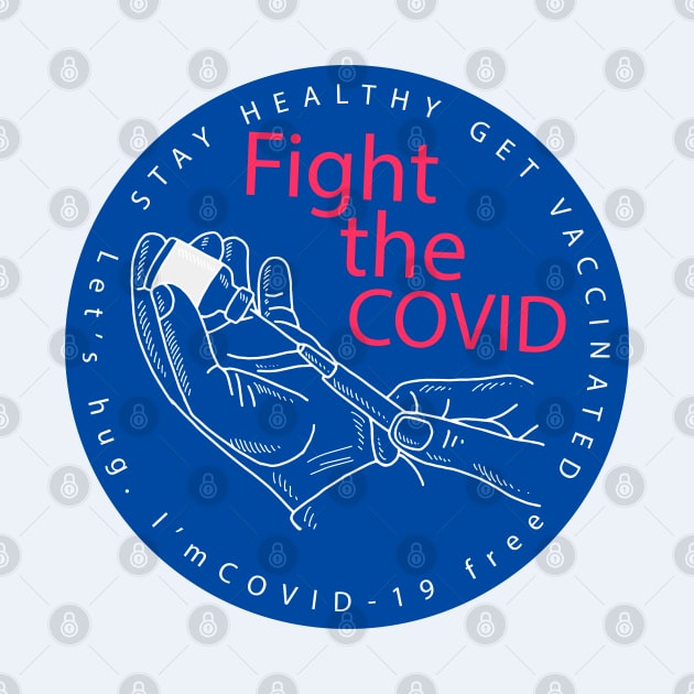 Fight The Covid Get Vaccinated by okpinsArtDesign