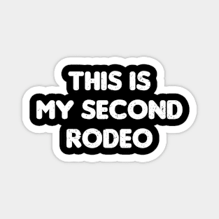 This is My Second Rodeo Magnet