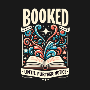 Booked Until Further Notice T-shirt - A Truly Novel Gift T-Shirt