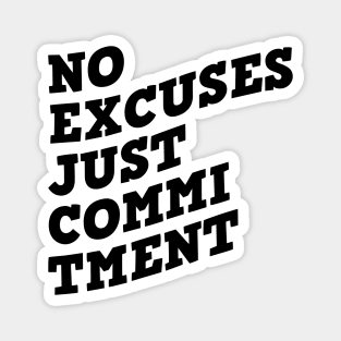 No Excuses Just Commitment Magnet