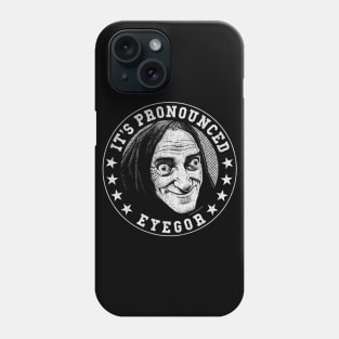 Eyegor, Young Frankenstein, Mel Brooks Phone Case