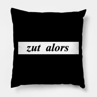 zut alors Pillow