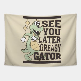 See You Later Greasy Gator Alligator Tapestry