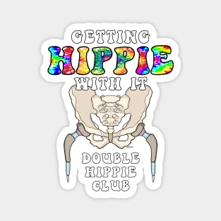 Hip Replacement Surgery GETTING HIPPIE WITH IT DOUBLE HIPPIE Magnet