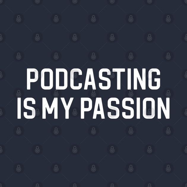 Funny Podcaster Gift Podcast Gift Podcasting Is My Passion by kmcollectible