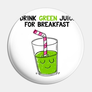 I drink green juice for breakfast Pin