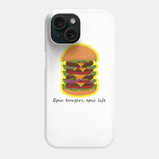 Epic Burgers, Epic Life Phone Case