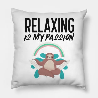Relaxing is my passion sloth Pillow
