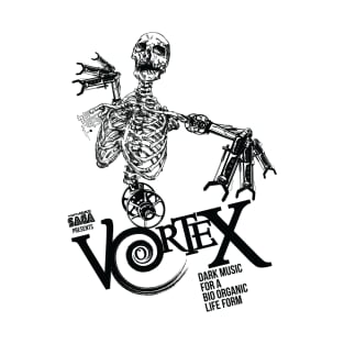 Vortex! Dark Music For A Bio Organic LifeForm T-Shirt