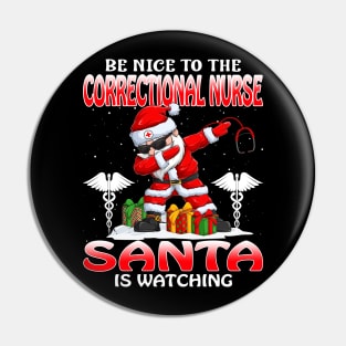 Be Nice To The Correctional Nurse Santa is Watching Pin