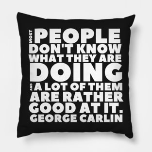 George Carlin People Don't Know What They're Doing Pillow