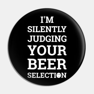 Im Secretly Judging Your Beer Selection Funny Beer Pin