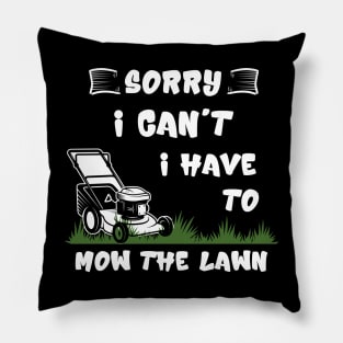 Sorry I Cant I Have To Mow The Lawn Funny Riding Mower Dad Pillow