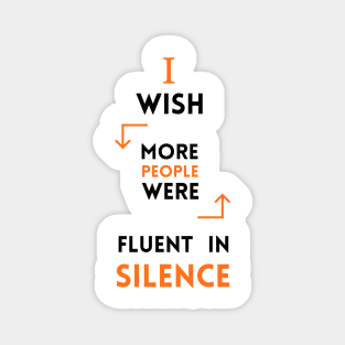 I Wish More People Were Fluent In Silence Funny Saying Magnet