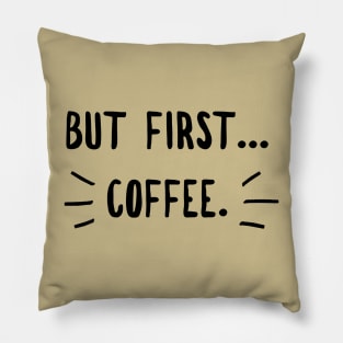 Coffee first ( blk text) Pillow