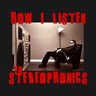 to listen stereophonics T-Shirt