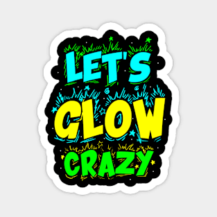 Let Glow Crazy Retro Colorful Quote Group Team Tie Magnet