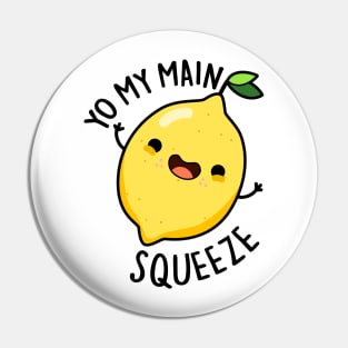 Yo My Main Squeeze Funny Lemon Pun Pin