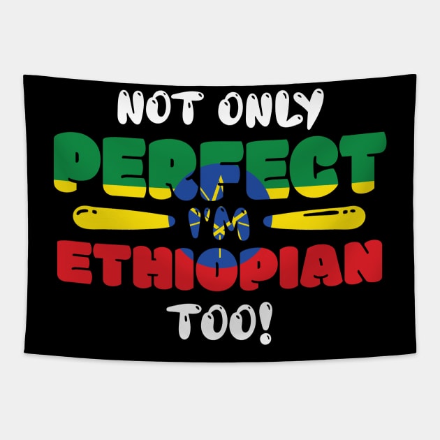 Not Only Perfect Im Ethiopian Too Flag Tapestry by ThyShirtProject - Affiliate